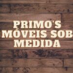 Primos Móveis Sob Medida